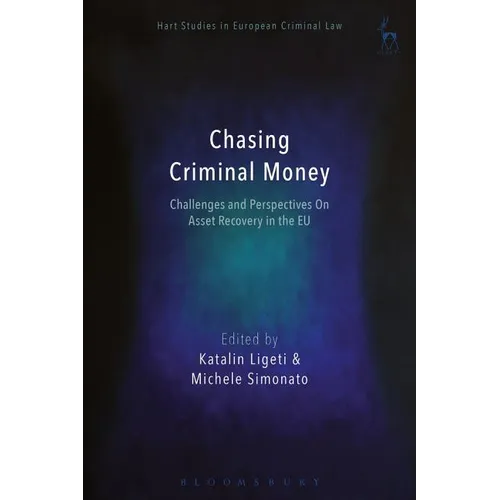 Chasing Criminal Money: Challenges and Perspectives on Asset Recovery in the EU - Paperback