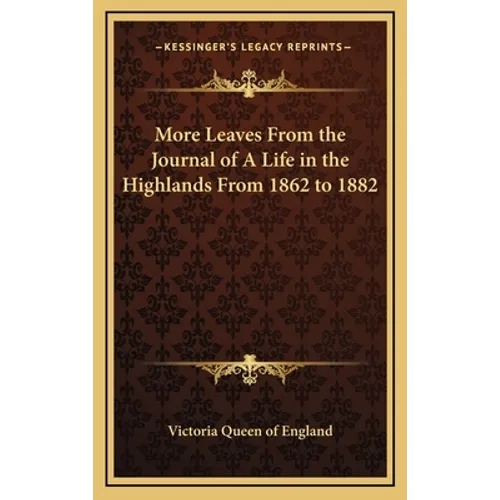 More Leaves From the Journal of A Life in the Highlands From 1862 to 1882 - Hardcover