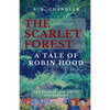 The Scarlet Forest A Tale of Robin Hood 2nd ed. - Paperback