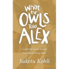 What the Owls Told Alex: Leadership Secrets Schools Don't Teach Young Adults - Paperback