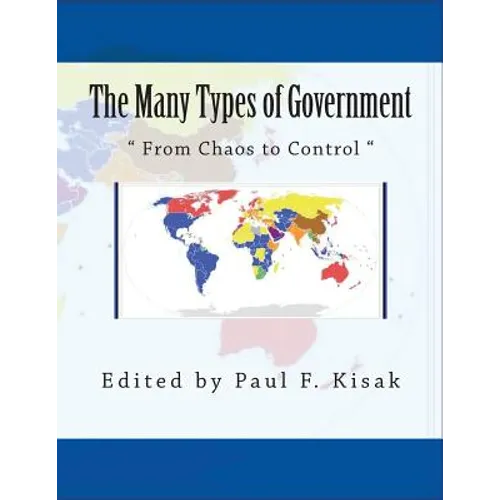 The Many Types of Government: From Chaos to Control - Paperback