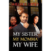 My Sister, My Momma, My Wife - Paperback
