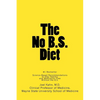 The No B.S. Diet Book: Science-Based Recommendations to Stay Healthy and Medication Free--Without the B.S. - Paperback