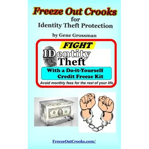 Freeze Out Crooks for Identity Theft Protection: A Do-it-yourself Credit Freeze Kit - Paperback