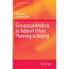Geospatial Analysis to Support Urban Planning in Beijing - Hardcover