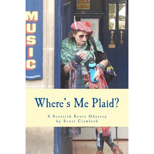 Where's Me Plaid?: A Scottish Roots Odyssey - Paperback