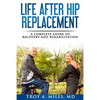 Life After Hip Replacement: A Complete Guide to Recovery & Rehabilitation - Paperback