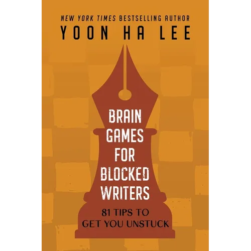 Brain Games for Blocked Writers: 81 Tips to Get You Unstuck - Paperback