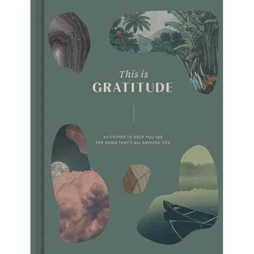 This Is Gratitude: Activities to Help You See the Good That's All Around You - Hardcover