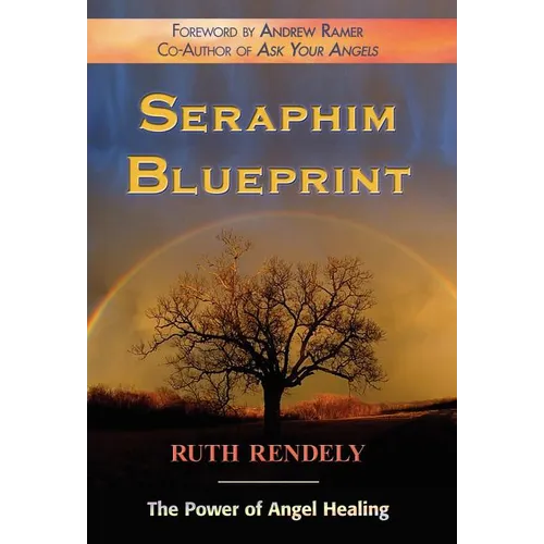 Seraphim Blueprint; The Power of Angel Healing - Hardcover
