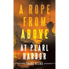 A Rope from Above: at Pearl Harbor - Hardcover