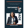 Empowered to Upgrade: The Ultimate Guide to Taking Control of Your Career with Confidence - Paperback