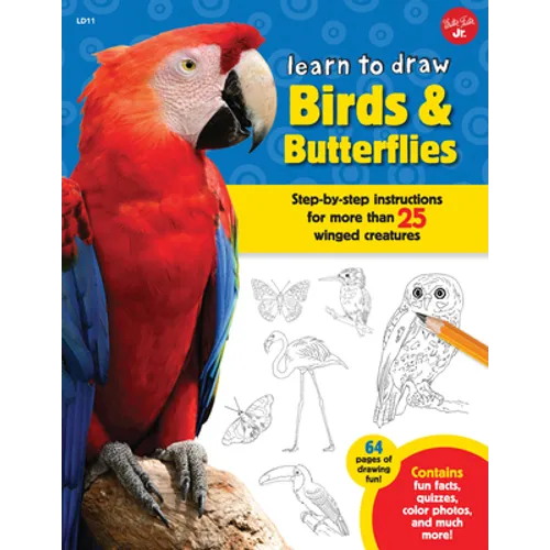Learn to Draw Birds & Butterflies: Step-By-Step Instructions for More Than 25 Winged Creatures - Paperback