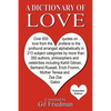 A Dictionary of Love: Over 650 quotes on love from the profane to the profound arranged alphabetically in 213 subject categories by more than 350 auth - Paperback