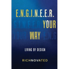 E.N.G.I.N.E.E.R. YOUR WAY Living by Design - Paperback