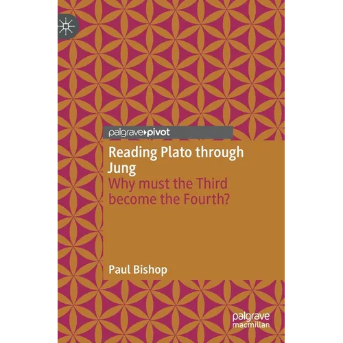 Reading Plato Through Jung: Why Must the Third Become the Fourth? - Hardcover