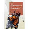 The Anthropology of Sustainability: Beyond Development and Progress - Paperback