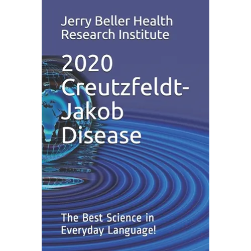 Creutzfeldt-Jakob Disease: The Best Science in Everyday Language! - Paperback