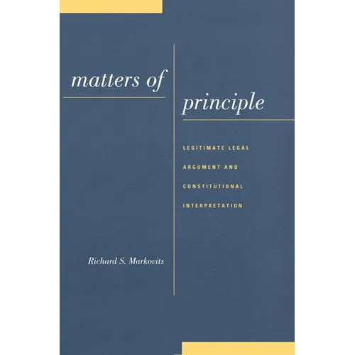 Matters of Principle: Legitimate Legal Argument and Constitutional Interpretation - Hardcover