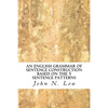 An English Grammar of Sentence Construction Based on the 5 Sentence Patterns - Paperback