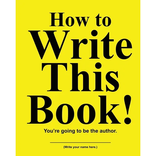 How to Write This Book: You're Going To Be the Author - Paperback