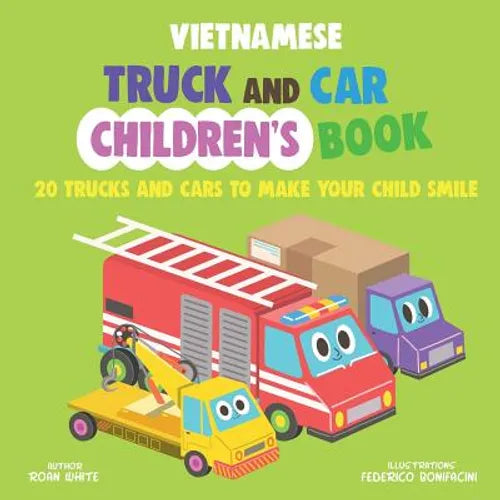 Vietnamese Truck and Car Children's Book: 20 Trucks and Cars to Make Your Child Smile - Paperback