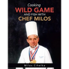 Cooking Wild Game and Fish with Chef Milos - Paperback