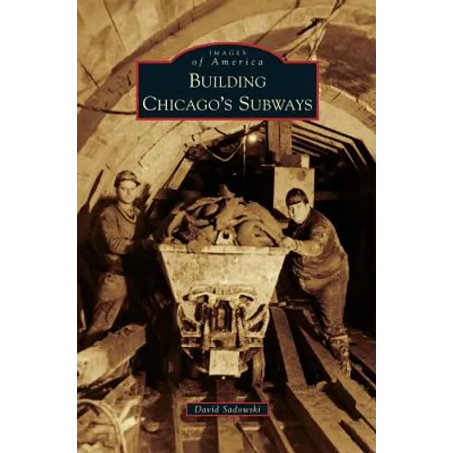 Building Chicago's Subways - Hardcover
