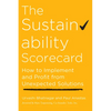 The Sustainability Scorecard: How to Implement and Profit from Unexpected Solutions - Hardcover