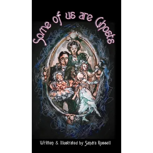 Some of Us Are Ghosts - Hardcover