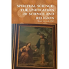Spiritual Science: The Unification of Science and Religion - Paperback