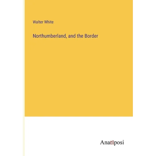 Northumberland, and the Border - Paperback