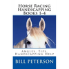 Horse Racing Handicapping Books 1-4: Angles, Tips, Advice, Handicapping Help - Paperback