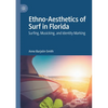 Ethno-Aesthetics of Surf in Florida: Surfing, Musicking, and Identity Marking - Paperback