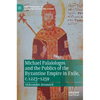 Michael Palaiologos and the Publics of the Byzantine Empire in Exile, C.1223-1259 - Hardcover