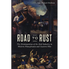 Road to Rust: The Disintegration of the Steel Industry in Western Pennsylvania and Eastern Ohio - Paperback