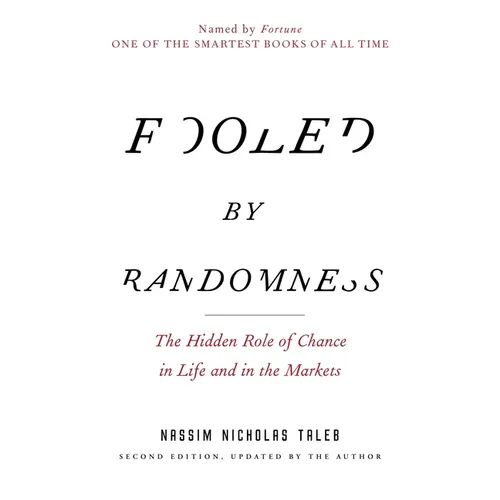 Fooled by Randomness: The Hidden Role of Chance in Life and in the Markets - Paperback
