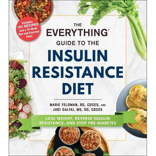 The Everything Guide to the Insulin Resistance Diet: Lose Weight, Reverse Insulin Resistance, and Stop Pre-Diabetes - Paperback