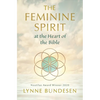 The Feminine Spirit at the Heart of the Bible - Paperback
