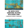 The United States' Subnational Relations with Divided China: A Constructivist Approach to Paradiplomacy - Paperback