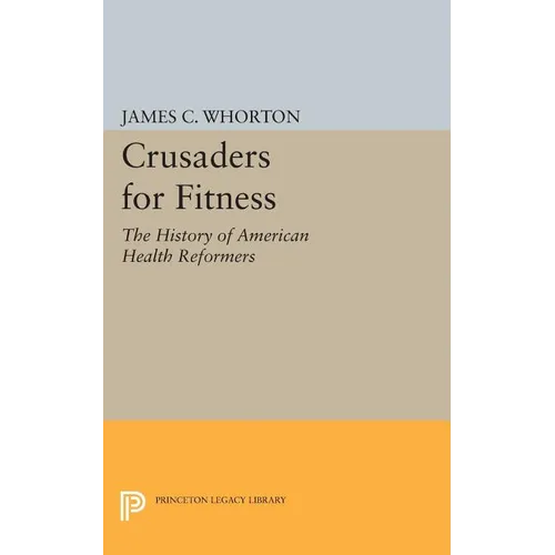 Crusaders for Fitness: The History of American Health Reformers - Paperback