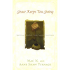 Grace Keeps You Going: Spiritual Wisdom from Cancer Survivors - Paperback