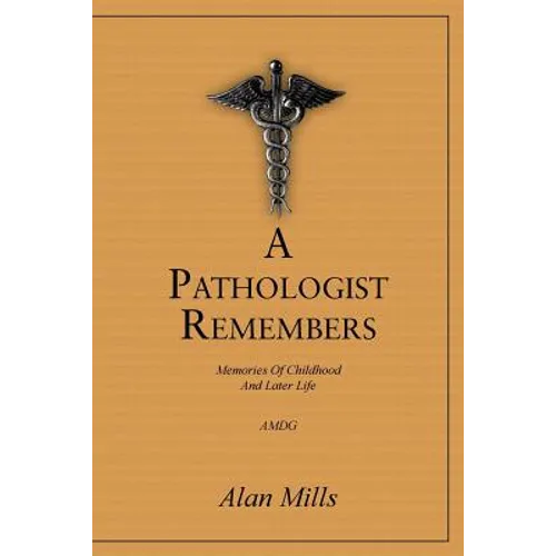 A Pathologist Remembers: Memories of Childhood and Later Life - Paperback