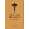A Pathologist Remembers: Memories of Childhood and Later Life - Paperback