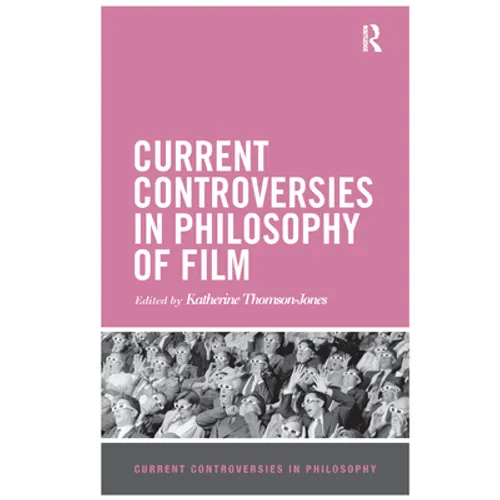 Current Controversies in Philosophy of Film - Paperback