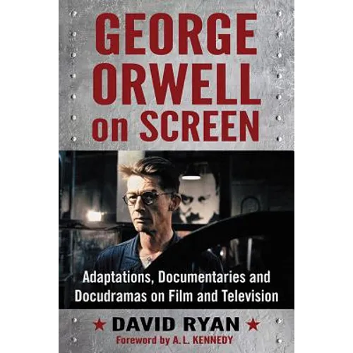 George Orwell on Screen: Adaptations, Documentaries and Docudramas on Film and Television - Paperback