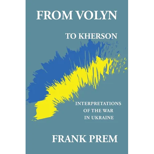 From Volyn To Kherson: Interpretations of the War in Ukraine - Paperback