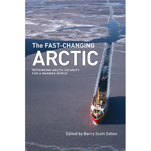 The Fast-Changing Arctic: Rethinking Arctic Security for a Warmer World - Paperback