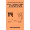 How To Make Your Own Furniture - Hardcover