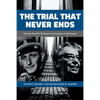 The Trial That Never Ends: Hannah Arendt's 'Eichmann in Jerusalem' in Retrospect - Hardcover